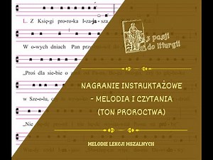 Śpiewane lekcje mszalne - Instruktaż: I czytanie (ton proroctwa)