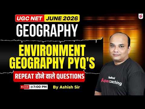 UGC NET Geography Online Classes | Environment Geography PYQ's UGC NET | UGC NET Geography By Ashish