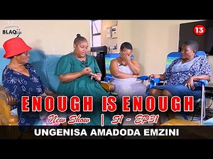 ENOUGH IS ENOUGH | Ubanjwe uMamezala amadoda emlwela emzini | S1-EP31