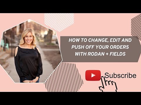 How to change, edit and push off your orders with Rodan + Fields