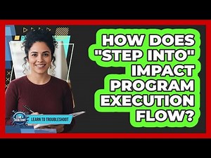How Does "Step Into" Impact Program Execution Flow?