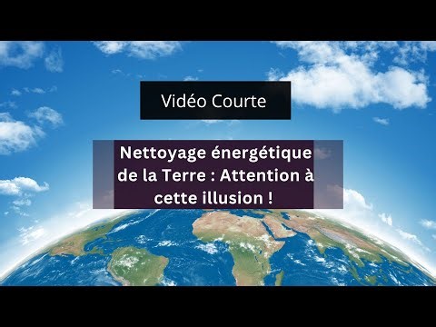 Energy Cleansing of the Earth: Beware of this Illusion! (Subtle Exploration)