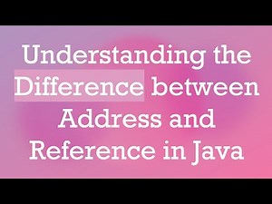 Understanding the Difference between Address and Reference in Java