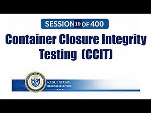Container Closure Integrity Testing (CCIT): Principles, Methods, Validation & FDA Regulatory