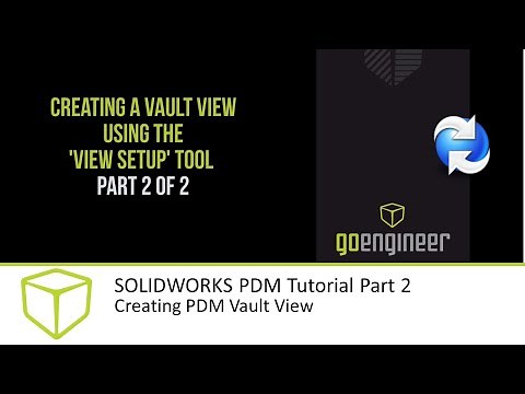 SOLIDWORKS PDM Tutorial Part 2 – Creating PDM Vault View