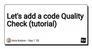 Let's add a code Quality Check (tutorial)