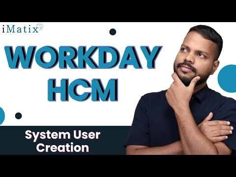 System User Creation in Workday HCM | Workday HCM Training | Workday HCM Online Tutorial | iMatix
