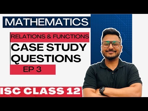 Case Study Questions | Mathematics | Relations & Functions | EP 3 | Class 12 | ISC | Yash Maheshwari