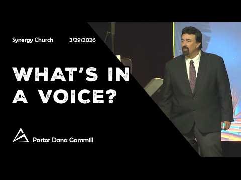What's in a Voice? | Pastor Dana Gammill | Synergy Church