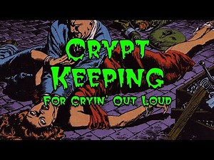 Crypt Keeping: Season 2, Episode 8 - For Cryin' Out Loud