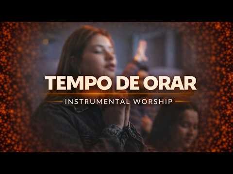 TEMPO DE ORAR | Fundo Musical para Oração Profunda, Tempo com Deus e Presença do Espírito Santo