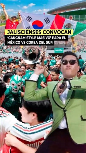 🔥 Massive “Gangnam Style” dance-off 🕺🏻🎶 planned in Guadalajara for Mexico vs. South Korea