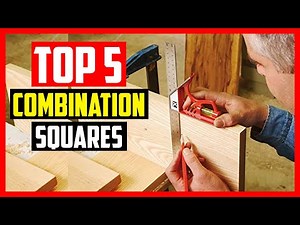 Top 5 Best Combination Squares 2021