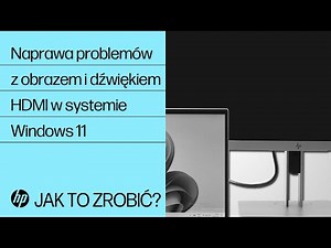 Naprawa problemów z obrazem i dźwiękiem HDMI w systemie Windows 11 | Komputery HP | HP Support
