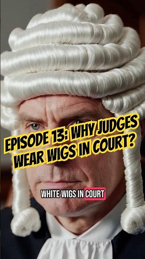 Episode 13: Why judges wear wigs in court?