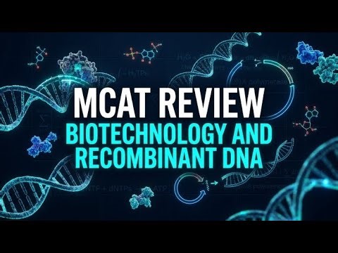 Biotechnology & Recombinant DNA Made Easy | MCAT Molecular Biology