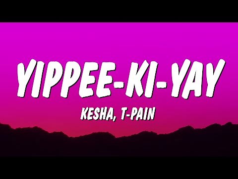 Kesha - YIPPEE-KI-YAY. (Lyrics) ft. T-Pain