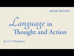 Language in Thought and Action by S. I. Hayakawa