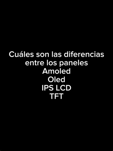 Diferencias entre pantallas AMOLED, OLED, IPS y TFT