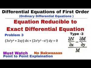 7. Equation Reducible to Exact Differential Equation | Type -3 | Problem 3 | Complete Concept | ODE