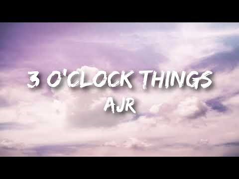 AJR - 3 O’Clock Things (Lyrics)