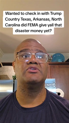 Wanted to check in with Trump Country Texas, Arkansas, North Carolina did FEMA give yall that disaster money yet? | Marques Speaks