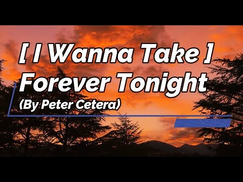 (I Wanna Take) Forever Tonight - Peter Cetera (Video Lyrics HD)