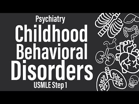 Childhood Behavioral Disorders (Psychiatry) - USMLE Step 1
