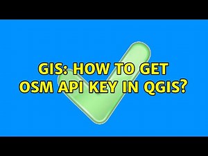 GIS: How to get OSM API key in QGIS?