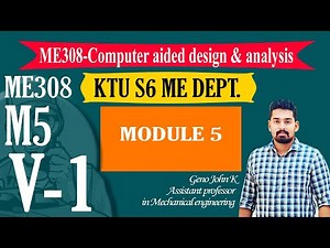 COMPUTER AIDED DESIGN ANALYSIS CADA ME308| KTU NOTES | B TECH MECHANICAL | MODULE 5 V1