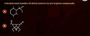 Question:Calculate the total number of chiral centers in the ... | Filo