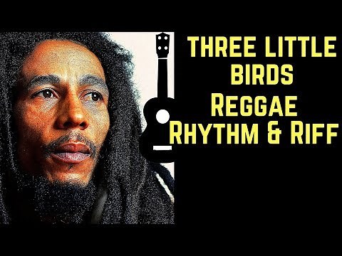 HOW TO PLAY REGGAE RHYTHM UKULELE: "Three Little Birds" (Bob Marley)