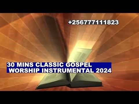 30 MINS CLASSIC GOSPEL WORSHIP INSTRUMENTAL 2024 ‪@Thevoiceoftruth247‬