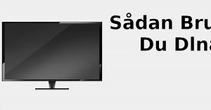 Sådan bruger du DLNA 📺 2022