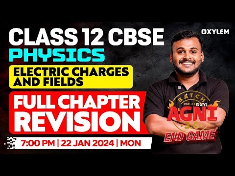 Class 12 CBSE Physics - Electric Charges and Fields - Full Chapter Revision | Xylem CBSE 11 & 12