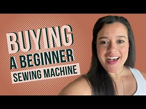 Buying an AFFORDABLE, BEGINNER FRIENDLY Sewing Machine