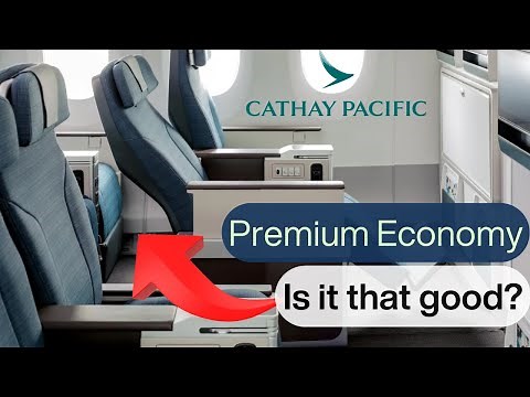 Cathay Pacific Premium Economy class Is really that Good