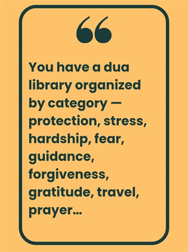 You have a dua library organized by category — protection, stress, hardship, fear, guidance, forgiveness, gratitude, travel, prayer…#muslimah #Quran #muslim #islam