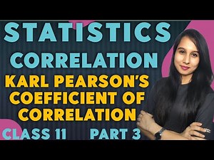 Correlation | Karl Pearson's Coefficient of Correlation | Statistics | Class 11 | Part 3