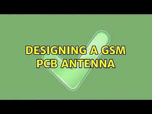 Designing a GSM PCB antenna