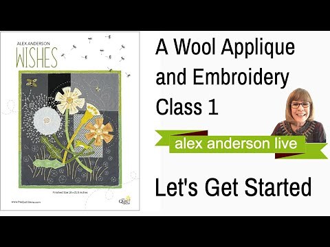 Alex Anderson LIVE: "Wishes" - A Wool Applique Free Class - Class 01