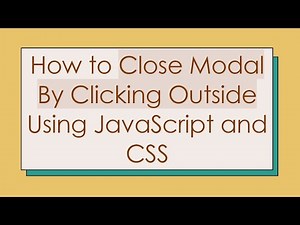 How to Close Modal By Clicking Outside Using JavaScript and CSS
