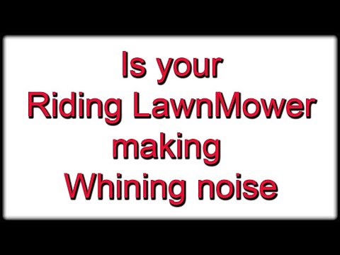 Is your Riding Lawnmower making a Whining sound when you drive it? this video may help.