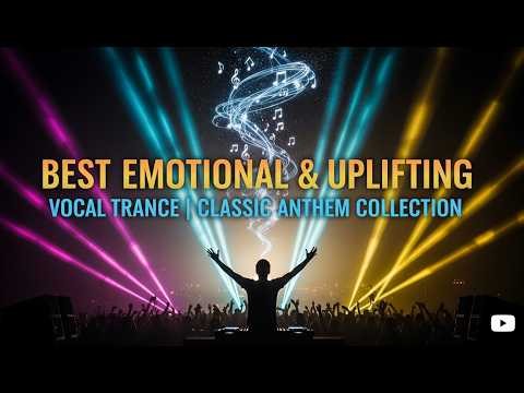 Best Emotional & Uplifting Vocal Trance | Classic Anthem Collection