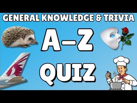A-Z General Knowledge & Trivia Quiz, 26 Questions, Answers are in alphabetical order.