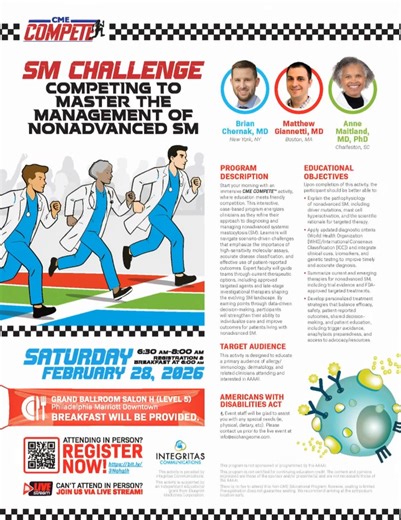 Kick off your morning with CME COMPETE™, an interactive, case-based CME program focused on the management of nonadvanced systemic mastocytosis (SM).This engaging experience combines expert-led education with friendly competition to help clinicians refine diagnosis, classification, and treatment strategies using real-world scenarios. Attend in person in Philadelphia or join via live stream.🗓 Saturday, February 28, 2026 ⏰ 6:00–8:00 AM ET (in person) | 6:30–8:00 AM ET (live stream) 📍 Philadelphia