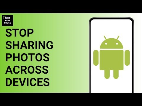 HOW TO STOP SHARING ANDROID PHOTOS ACROSS DEVICES