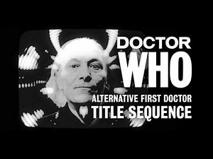 Doctor Who | Alternative First Doctor Title Sequence