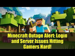 Minecraft Outage Alert: Login and Server Issues Hitting Gamers Hard!