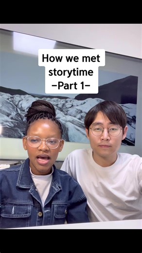 Storytime: How We Met in South Korea | Part 1